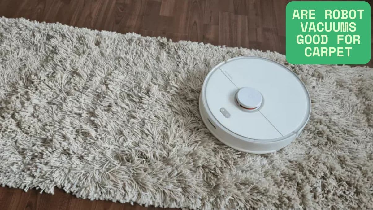 Are Robot Vacuums Good for Carpet? Pros and Considerations