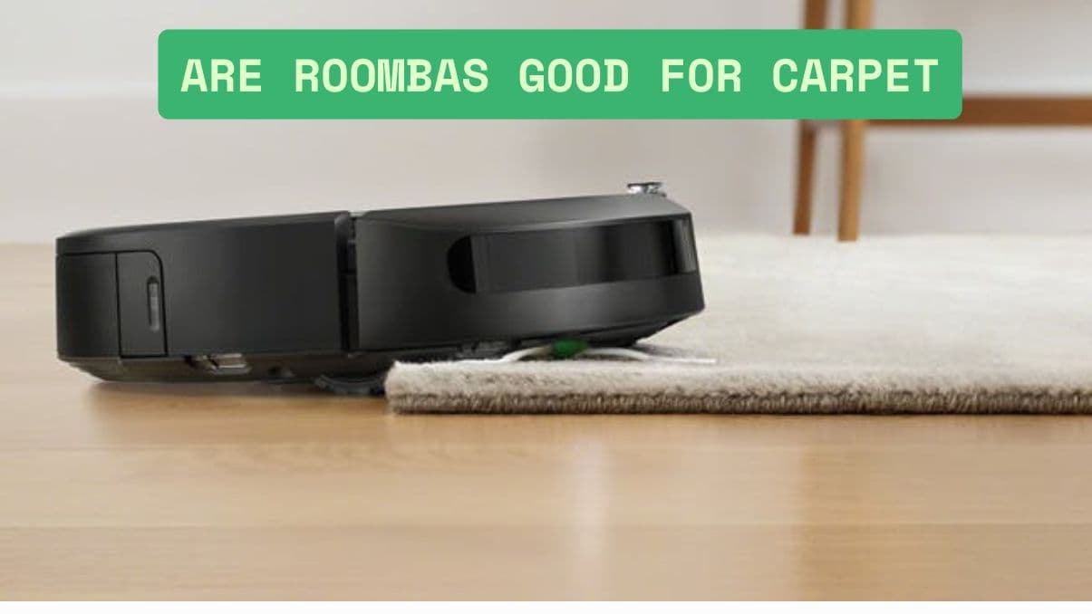 Are Roombas Good for Carpet? Understanding Performance & Limitations