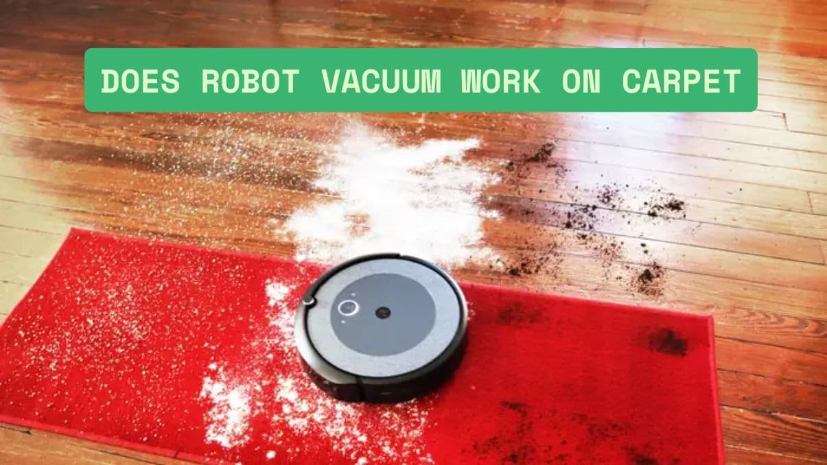 Does Robot Vacuum Work on Carpet? Understanding Performance