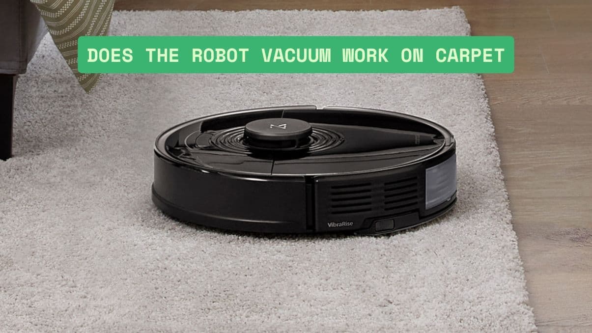 Does the Robot Vacuum Work on Carpet? What You Should Know