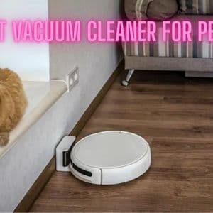Robot Vacuum Cleaner for Pet Hair: What You Need to Know