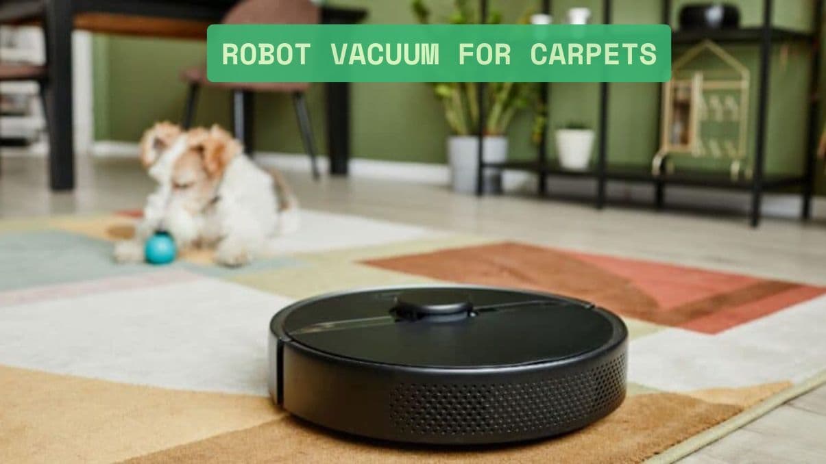 How to Choose the Right Robot Vacuum for Carpets