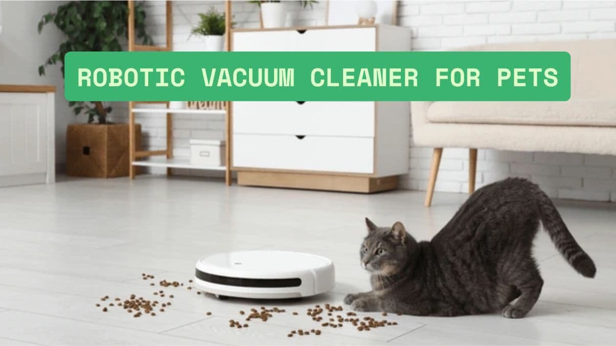 Robotic Vacuum Cleaner for Pets: A Complete Informational Guide