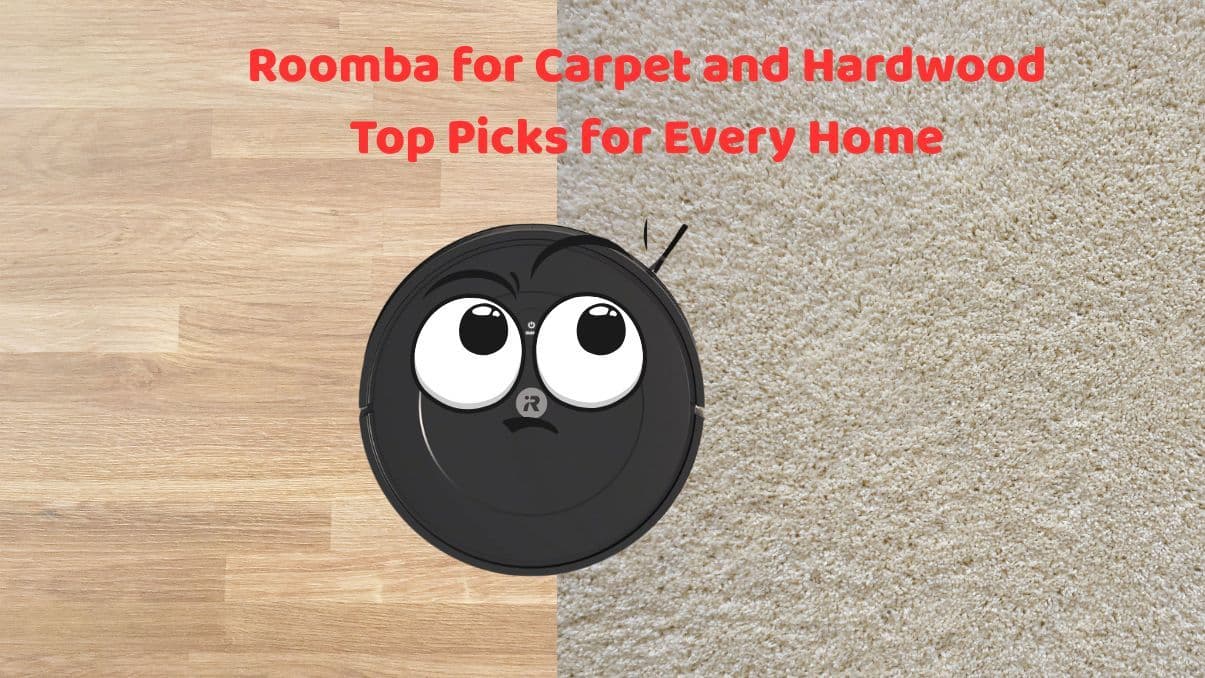 Best Roomba for Carpet and Hardwood: Top Picks for Every Home