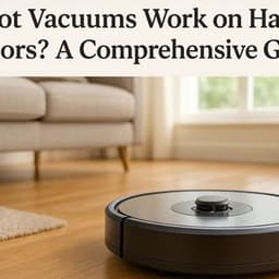 Do Robot Vacuums Work on Hardwood Floors? A Comprehensive Guide