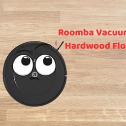 Roomba Vacuum for Hardwood Floors: Buyer’s Guide
