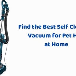 Find the Best Self Cleaning Vacuum for Pet Hair at Home