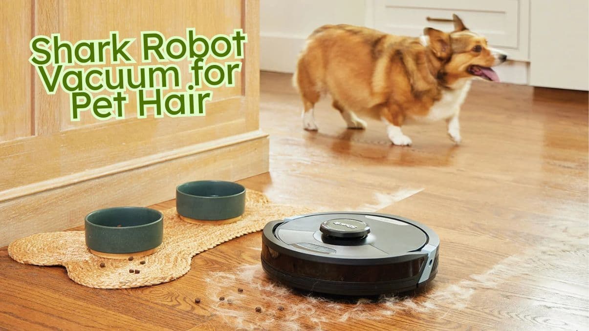 Shark Robot Vacuum for Pet Hair: How It Handles Shedding Messes