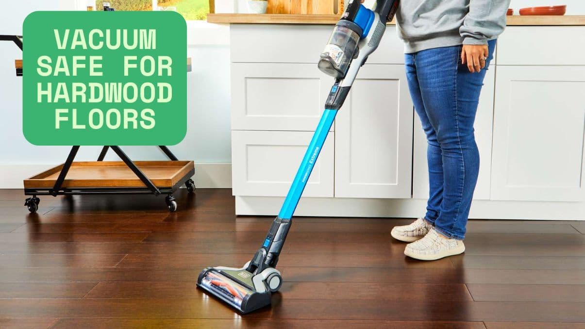 How to Choose a Vacuum Safe for Hardwood Floors