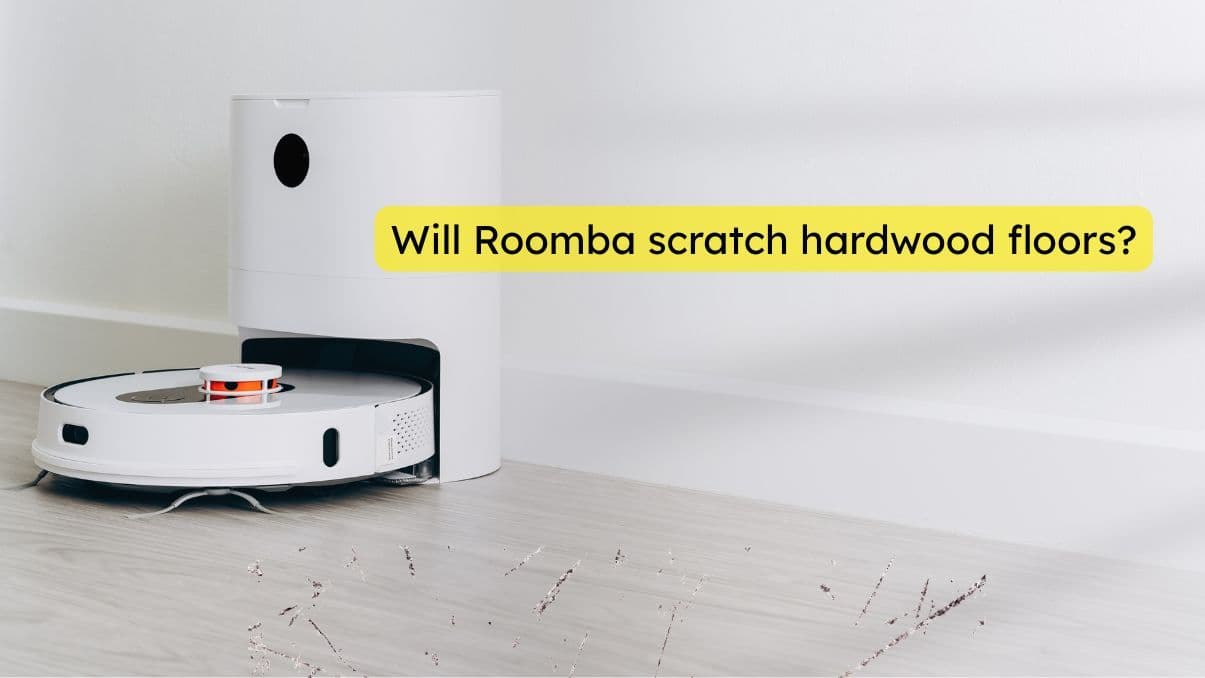Will Roomba Scratch Hardwood Floors? What You Need to Know