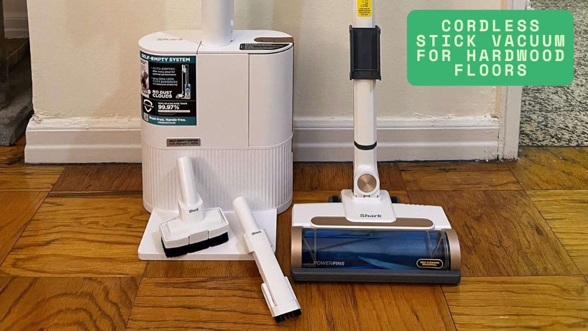 Cordless Stick Vacuum for Hardwood Floors: What You Need to Know