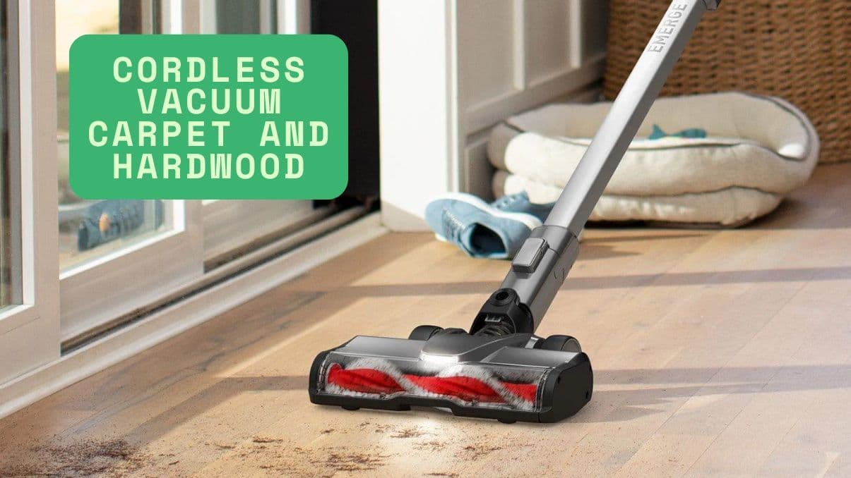 Cordless Vacuum Carpet and Hardwood: Complete Guide for Homeowners