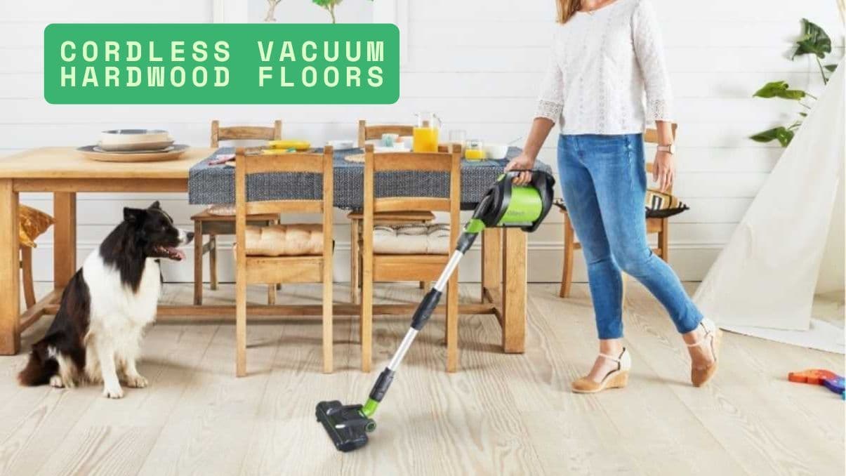 Best Tips for Using a Cordless Vacuum on Hardwood Floors