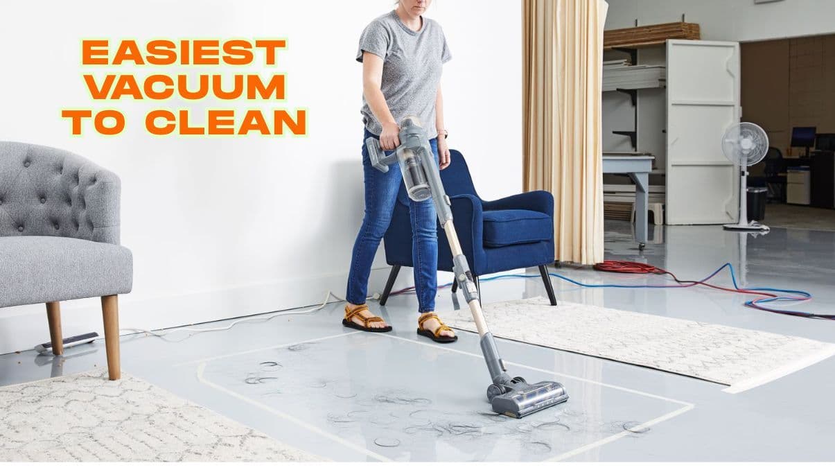 Easiest Vacuum to Clean: What to Know Before Your Next Cleaning Choice