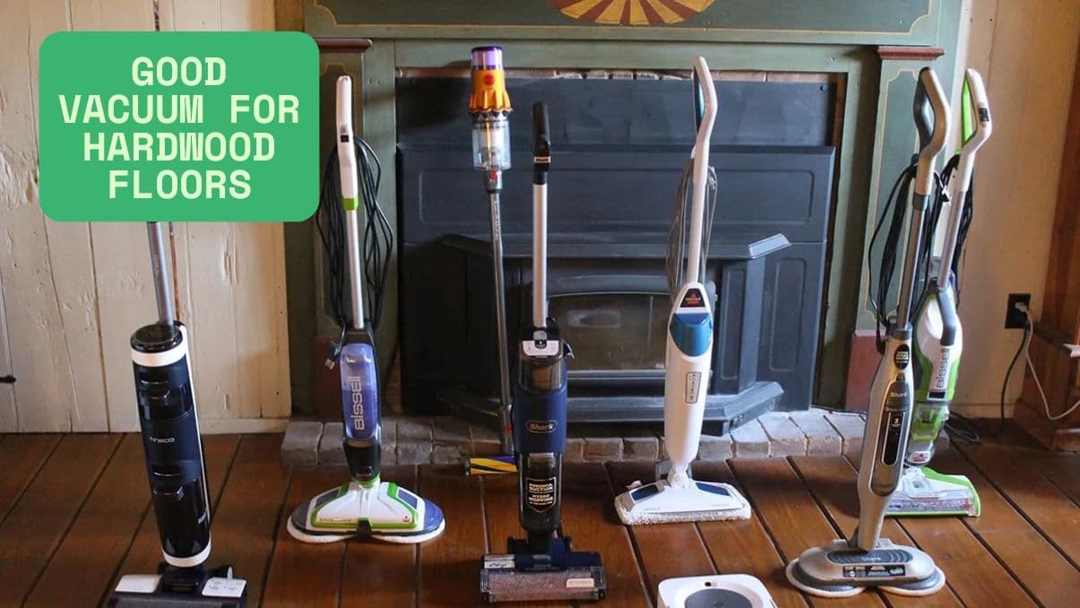 How to Choose a Good Vacuum for Hardwood Floors