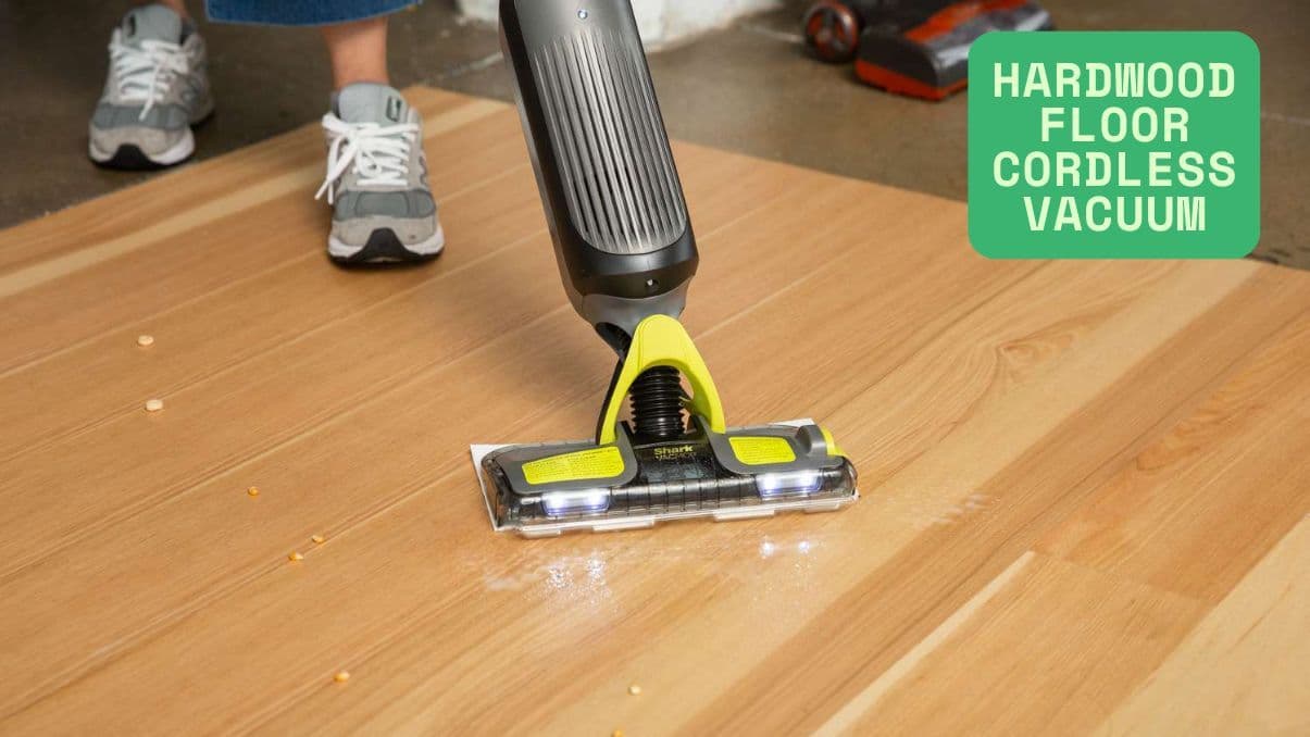 Hardwood Floor Cordless Vacuum: What to Know Before You Buy