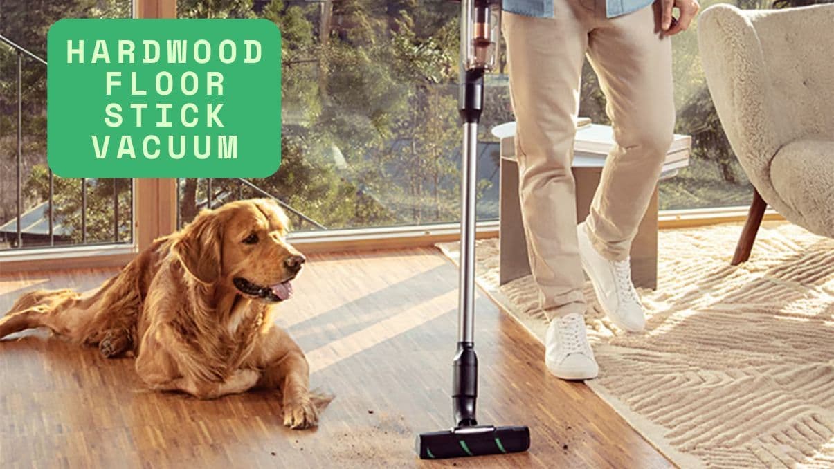 How to Choose the Right Hardwood Floor Stick Vacuum