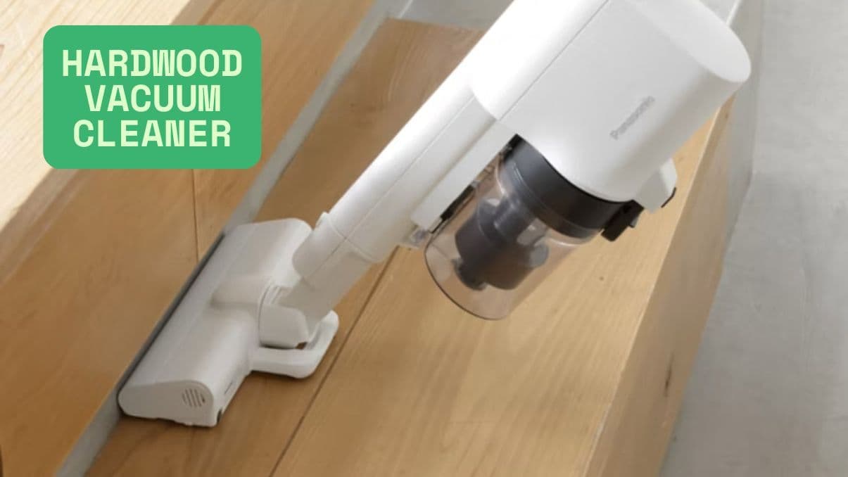 How to Choose the Right Hardwood Vacuum Cleaner for Your Home