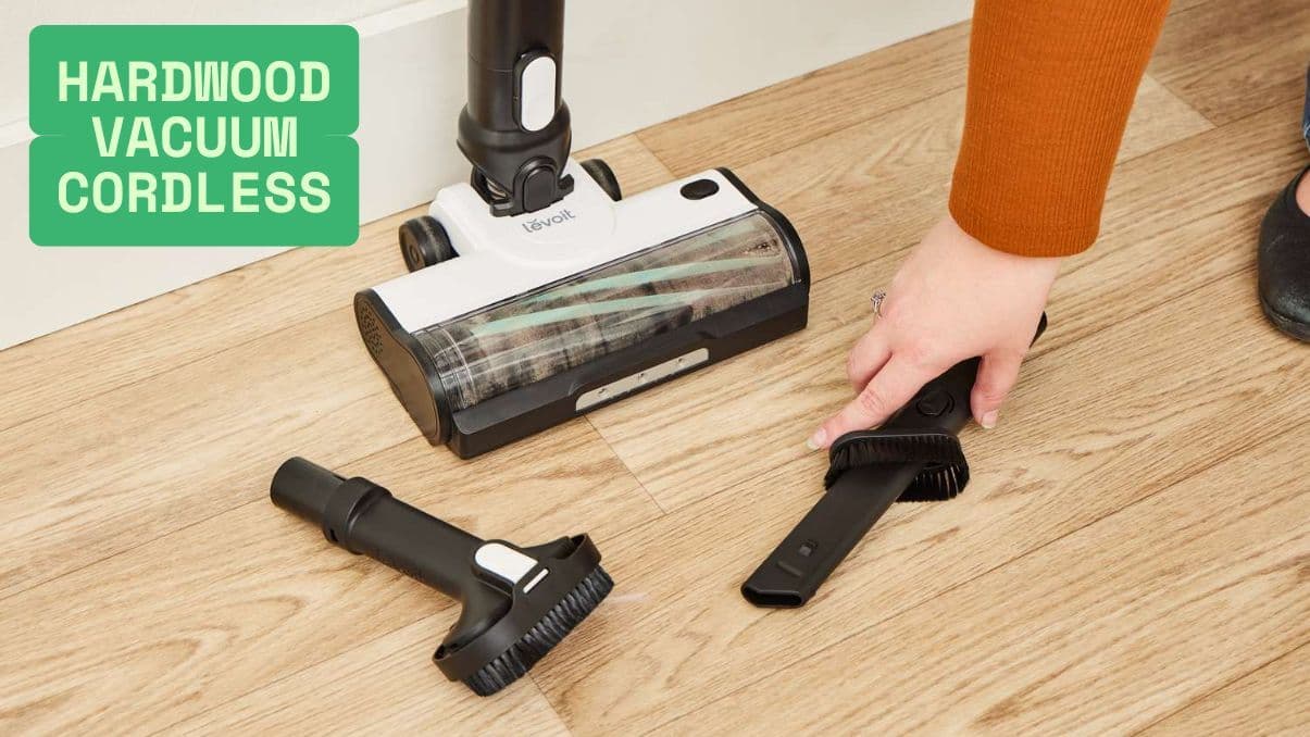 Hardwood Vacuum Cordless: What to Know Before You Choose