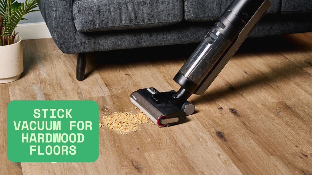 How to Choose the Best Stick Vacuum for Hardwood Floors