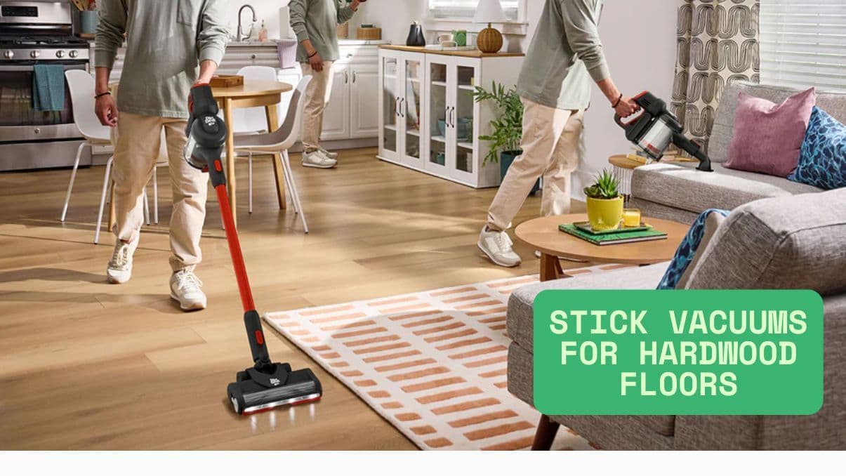 Best Stick Vacuums for Hardwood Floors: What You Need to Know