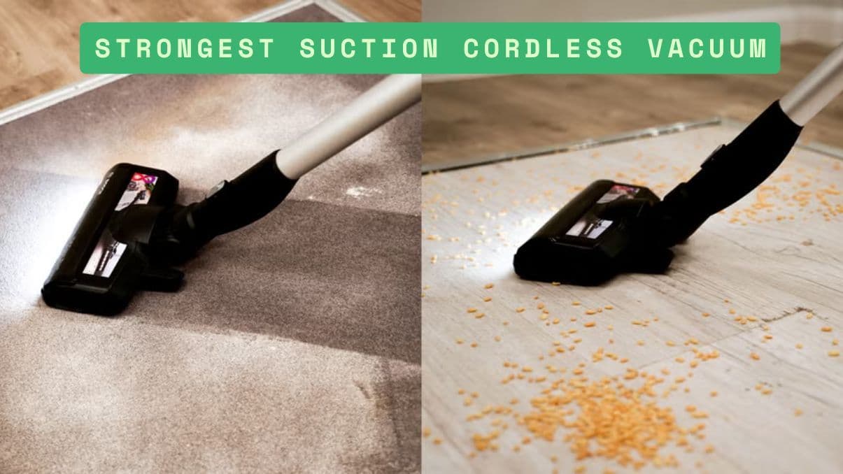 Strongest Suction Cordless Vacuum: A Deep Dive into Performance