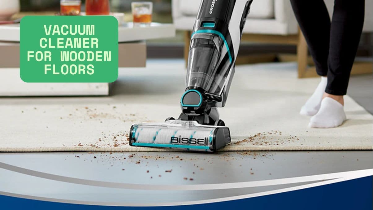 Choosing the Right Vacuum Cleaner for Wooden Floors