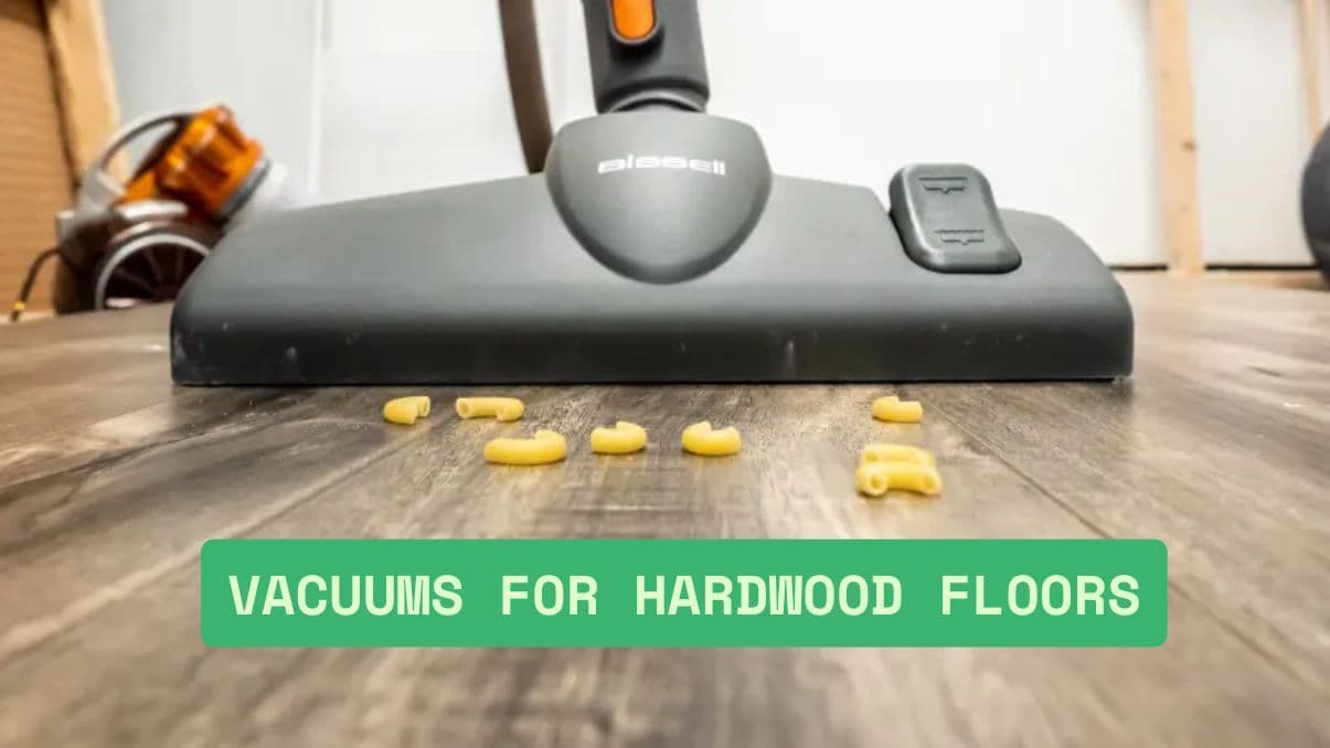 Vacuums for Hardwood Floors: What You Need to Know Before Choosing