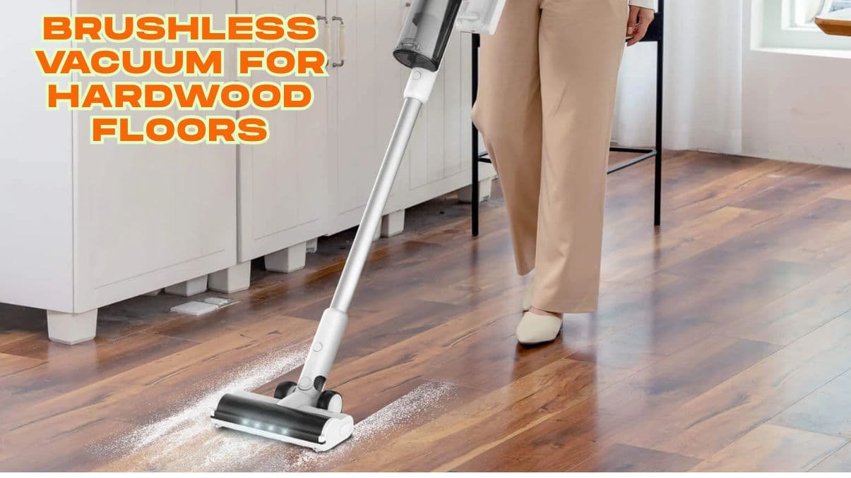 Brushless Vacuum for Hardwood Floors: Quiet, Efficient Cleaning