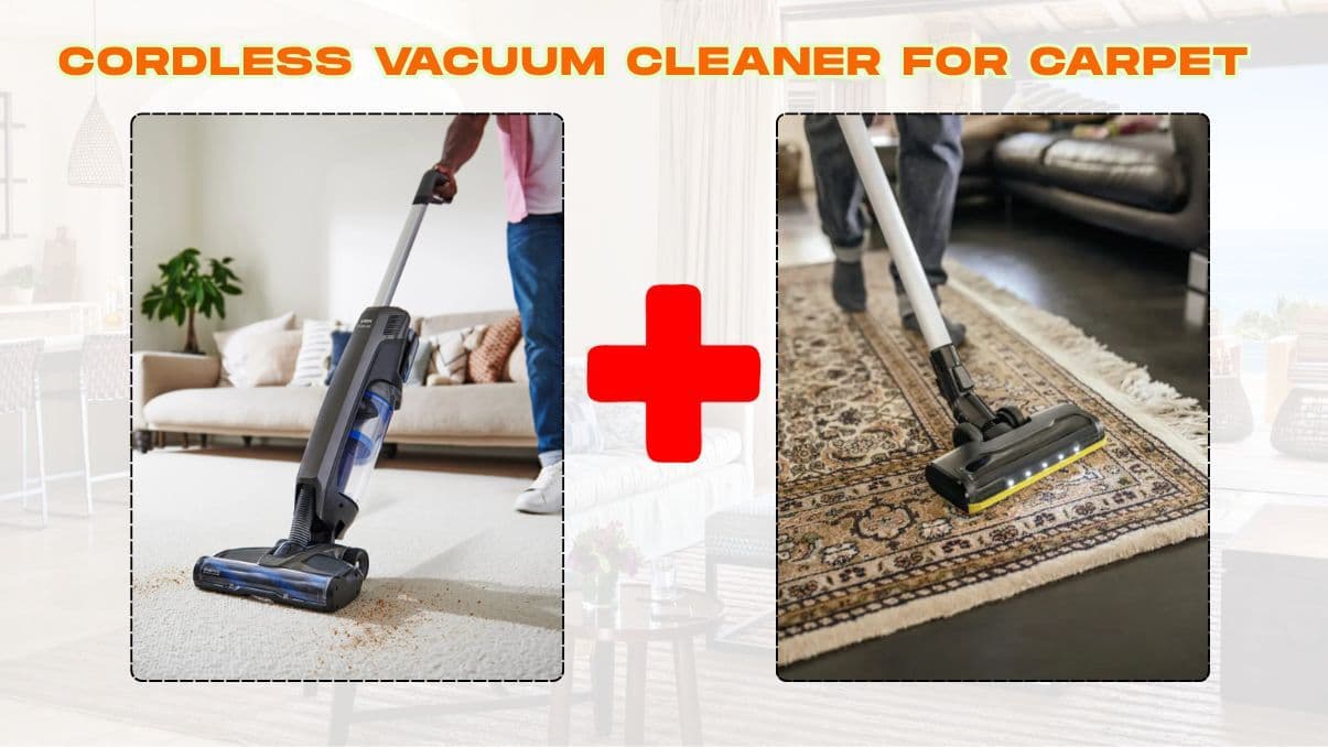 Choosing a Cordless Vacuum Cleaner for Carpet: A Complete Guide