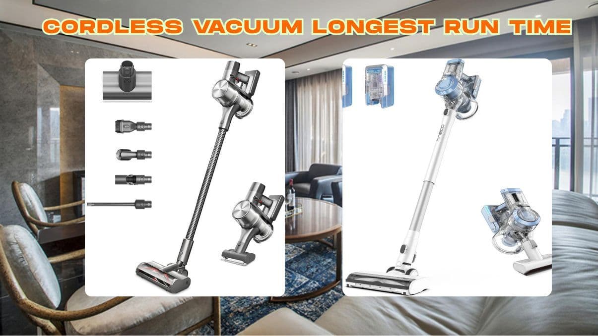 Cordless Vacuum Longest Run Time: Everything You Need to Know