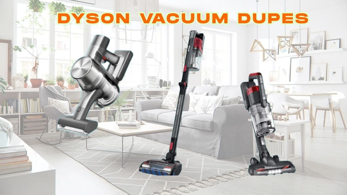Dyson Vacuum Dupes: Exploring Affordable Alternatives for Clean Homes
