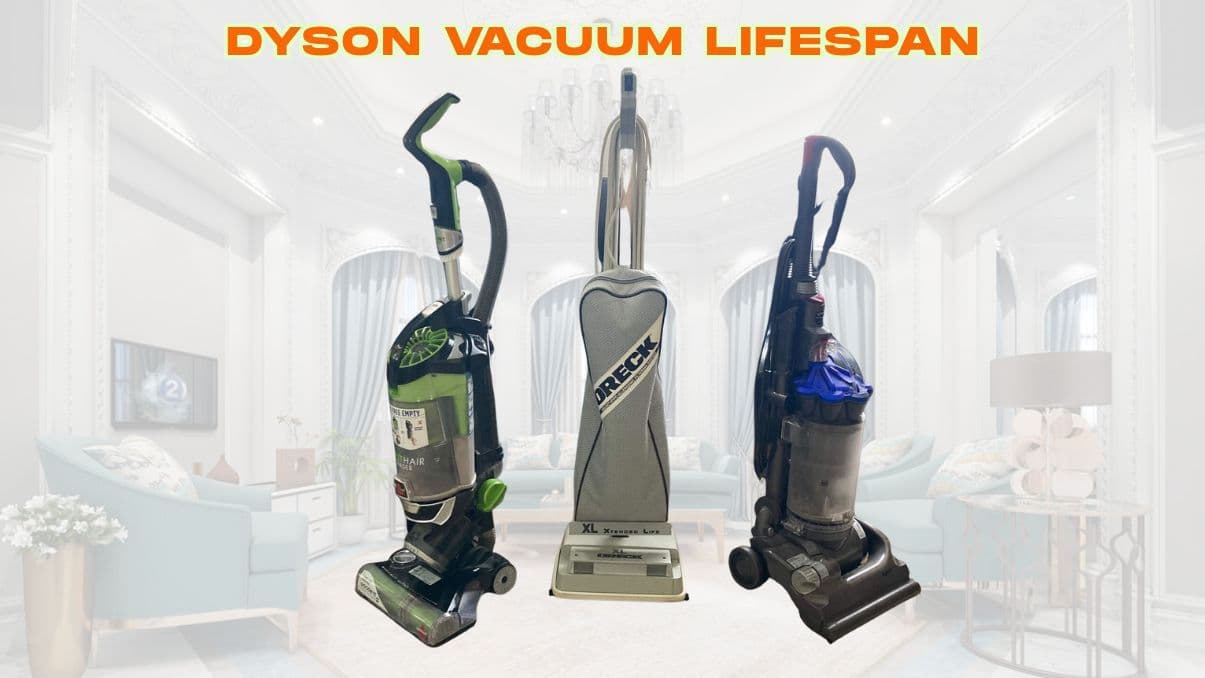 How Long Does a Dyson Vacuum Last? Understanding Dyson Vacuum Lifespan