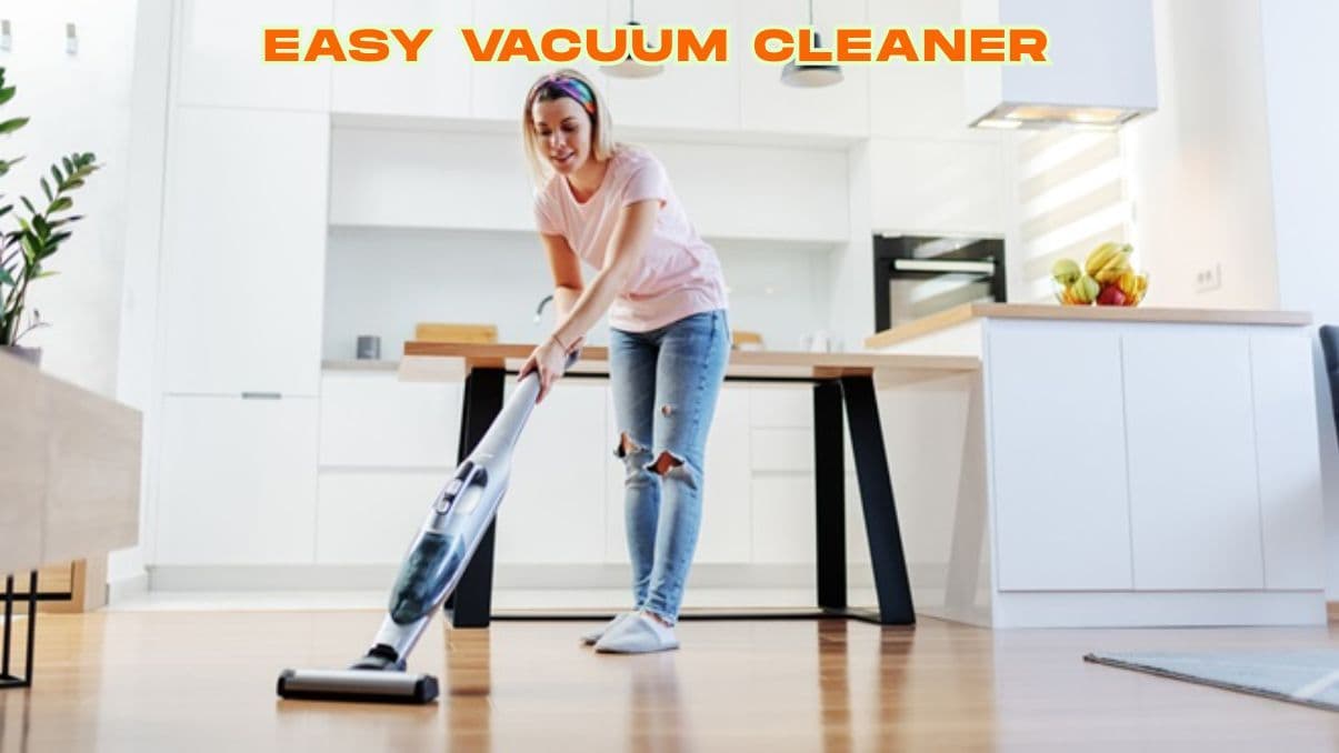 Easy Vacuum Cleaner: Simplify Floor Cleaning with Less Effort