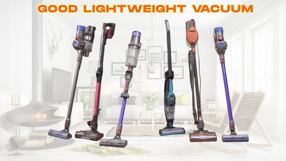 Good Lightweight Vacuum: What Makes a Vacuum Truly Easy to Handle