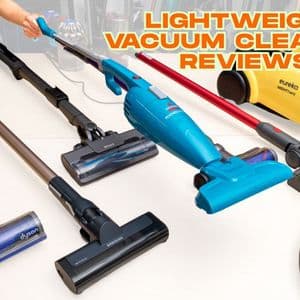 Lightweight Vacuum Cleaners Reviews: What You Need to Know