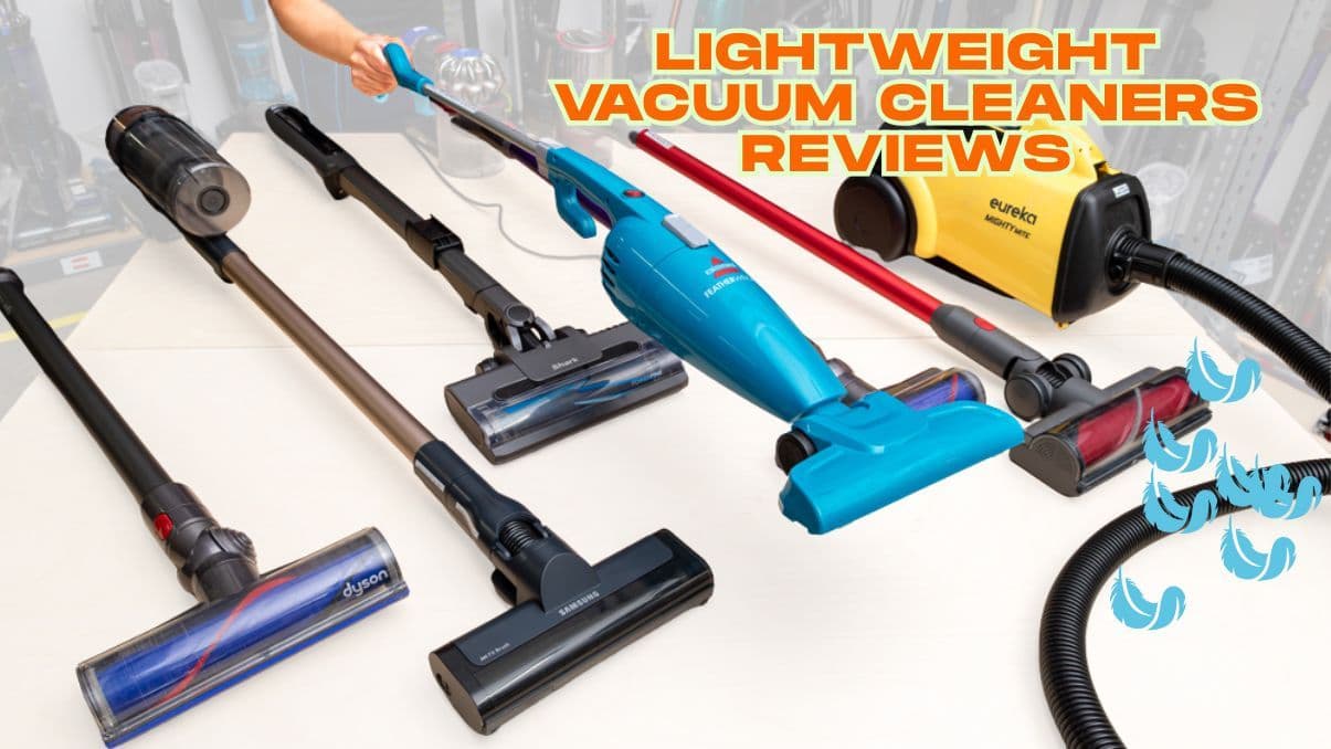 Lightweight Vacuum Cleaners Reviews: What You Need to Know