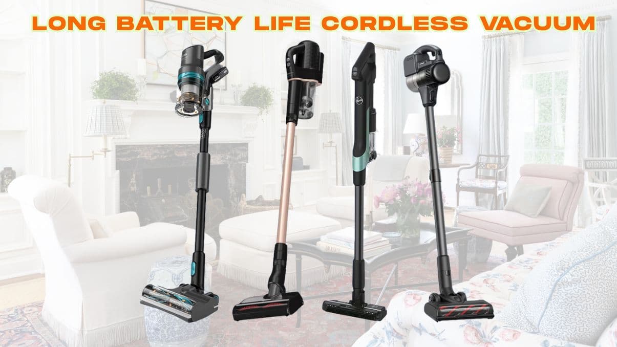 Long Battery Life Cordless Vacuum: What You Need to Know