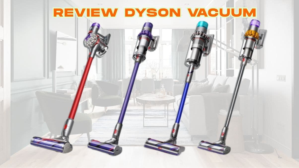 Review Dyson Vacuum: Performance, Features, and Maintenance