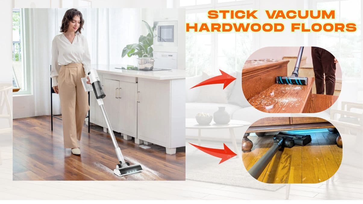Stick Vacuum Hardwood Floors: Care, Tips, and Cleaning Techniques