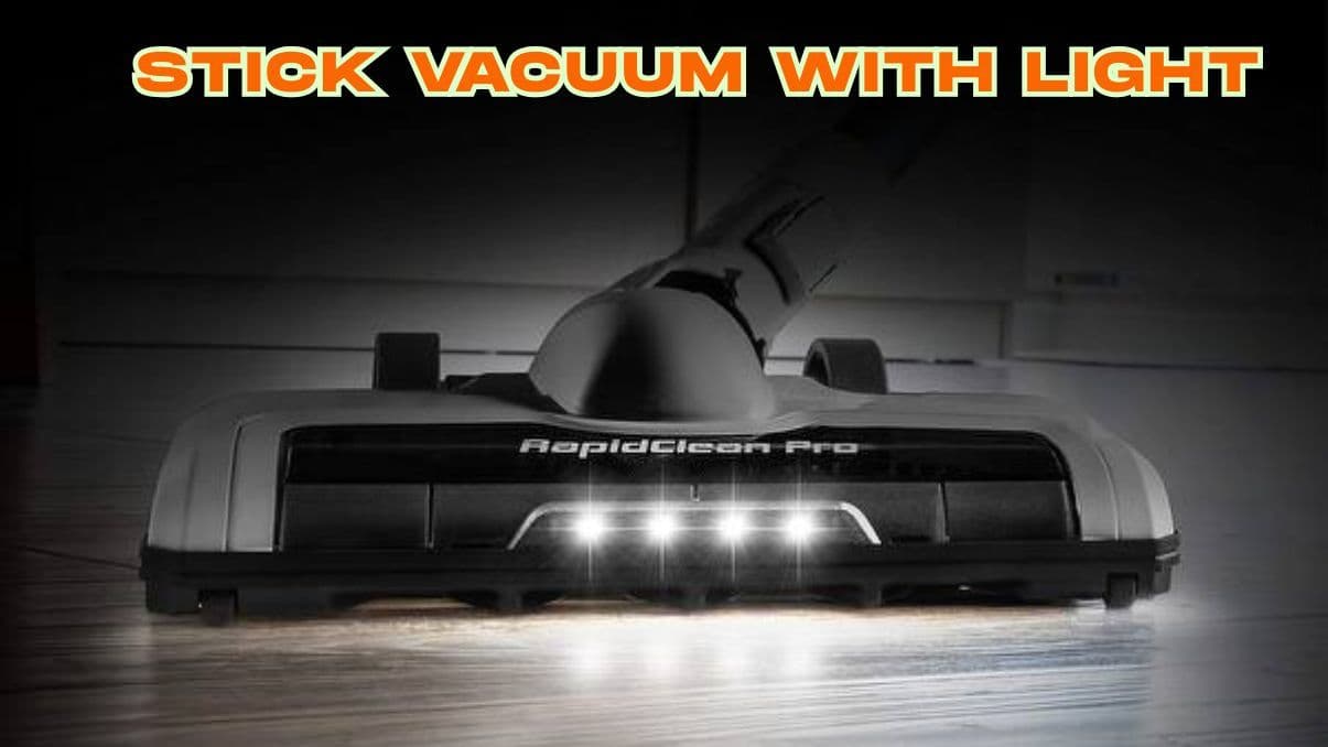 Stick Vacuum with Light: Compact Cleaning with Enhanced Visibility