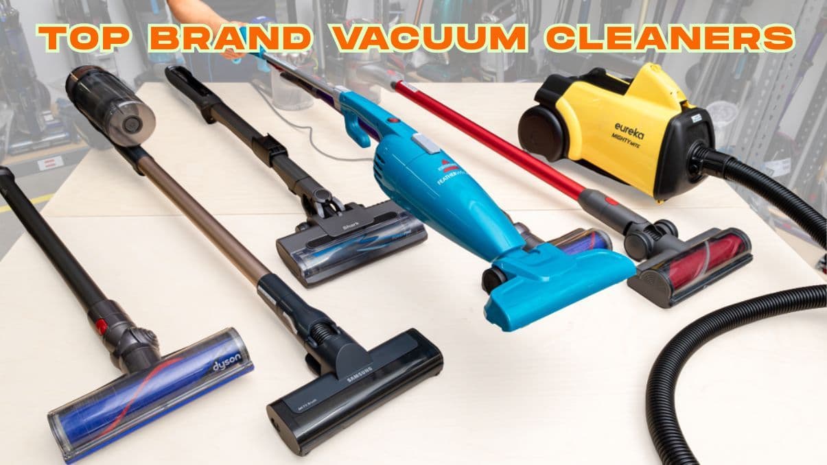 Top Brand Vacuum Cleaners: What You Should Know Before Buying