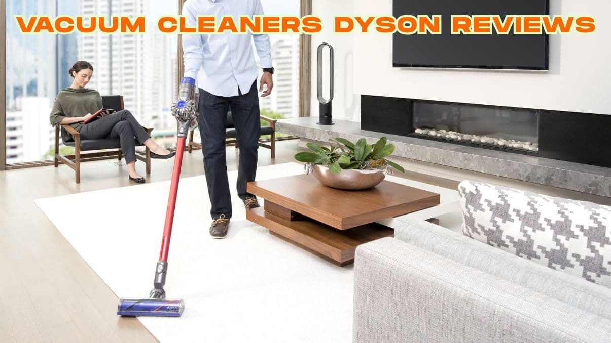 Vacuum Cleaners Dyson Reviews: Insights on Features and Performance
