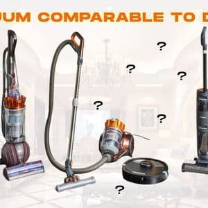 Vacuum Comparable to Dyson: What You Need to Know