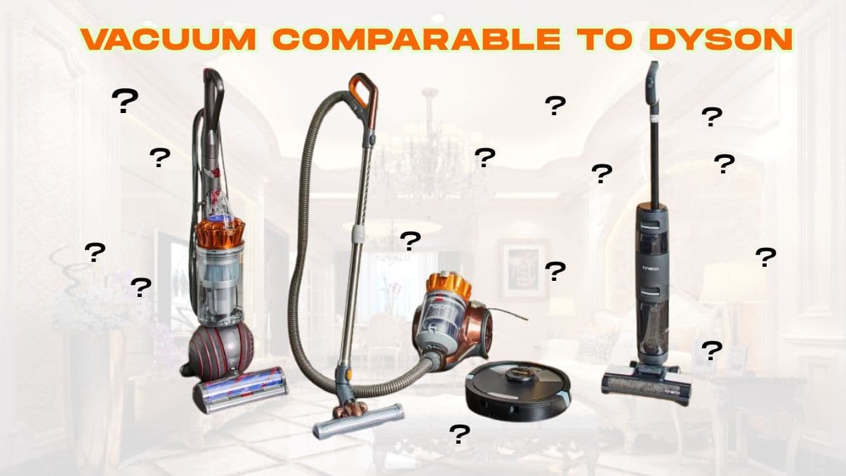 Vacuum Comparable to Dyson: What You Need to Know