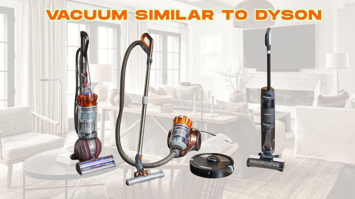 Vacuum Similar to Dyson: What to Know Before Choosing Your Next Cleaner