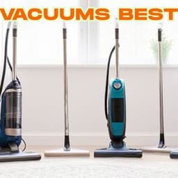 Vacuums Best: Guide to Choosing the Right Vacuum for Your Home