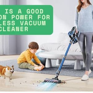 What Is a Good Suction Power for Cordless Vacuum Cleaner?