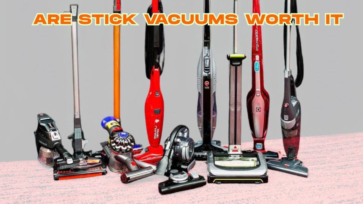 Are Stick Vacuums Worth It? A Practical Look at Their Pros and Cons