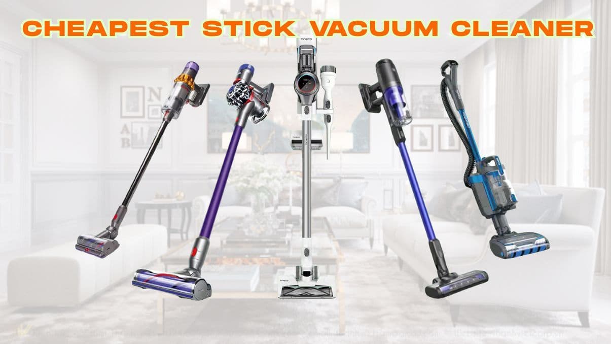 Cheapest Stick Vacuum Cleaner: What You Need to Know Before Buying